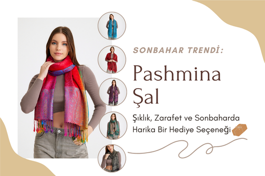 Pashmina şallar hediye seçenekler